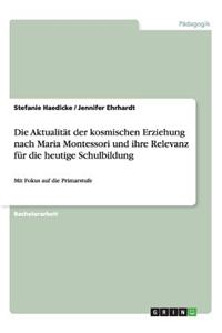 Die Aktualität der kosmischen Erziehung nach Maria Montessori und ihre Relevanz für die heutige Schulbildung