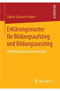 Erklärungsmuster Für Bildungsaufstieg Und Bildungsausstieg: Wie Bildungskarrieren Gelingen