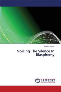 Voicing the Silence in Blasphemy