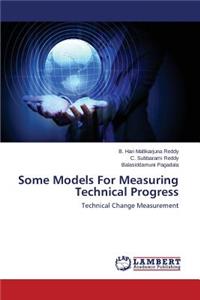 Some Models For Measuring Technical Progress