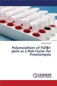 Polymorphism of TGFβ1 gene as a Risk Factor for Preeclampsia