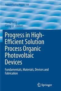 Progress in High-Efficient Solution Process Organic Photovoltaic Devices