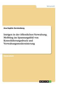 Intrigen in der öffentlichen Verwaltung. Mobbing im Spannungsfeld von Konsolidierungsdruck und Verwaltungsmodernisierung