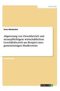 Abgrenzung von Zweckbetrieb und steuerpflichtigem wirtschaftlichem Geschäftsbetrieb am Beispiel eines gemeinnützigen Musikvereins