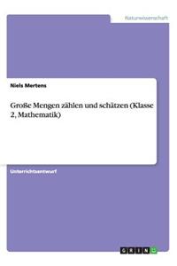 Große Mengen zählen und schätzen (Klasse 2, Mathematik)