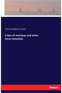 A box of monkeys and other farce-comedies