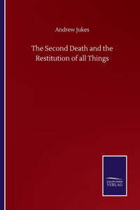 Second Death and the Restitution of all Things