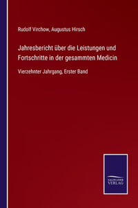 Jahresbericht über die Leistungen und Fortschritte in der gesammten Medicin