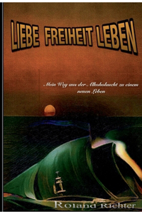 LIebe Freiheit Leben