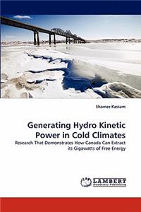 Generating Hydro Kinetic Power in Cold Climates