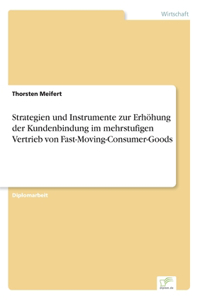 Strategien und Instrumente zur Erhöhung der Kundenbindung im mehrstufigen Vertrieb von Fast-Moving-Consumer-Goods