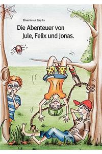 Die Abenteuer Von Jule, Felix Und Jonas.