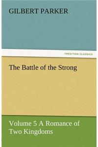 Battle of the Strong - Volume 5 a Romance of Two Kingdoms