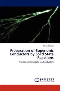 Preparation of Superionic Conductors by Solid State Reactions