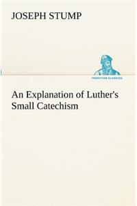 Explanation of Luther's Small Catechism