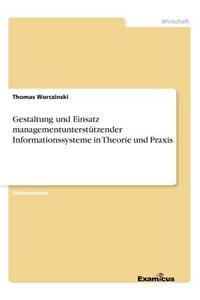 Gestaltung und Einsatz managementunterstützender Informationssysteme in Theorie und Praxis