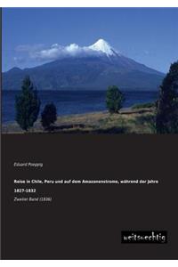 Reise in Chile, Peru Und Auf Dem Amazonenstrome, Wahrend Der Jahre 1827-1832