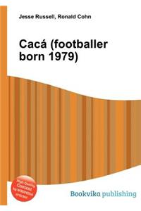 Caca (Footballer Born 1979)