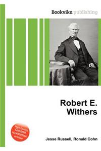 Robert E. Withers
