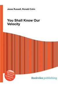 You Shall Know Our Velocity