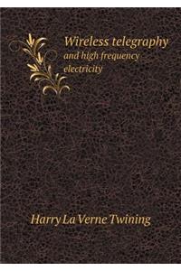 Wireless telegraphy and high frequency electricity