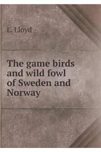 The Game Birds and Wild Fowl of Sweden and Norway