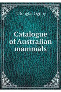 Catalogue of Australian Mammals