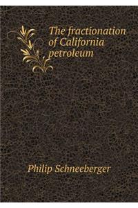 The Fractionation of California Petroleum