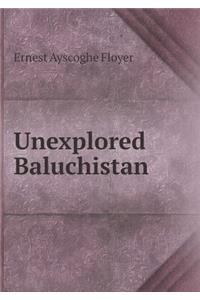 Unexplored Baluchistan