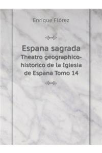 Espana sagrada Theatro geographico-historico de la Iglesia de Espana Tomo 14