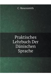 Praktisches Lehrbuch Der Dänischen Sprache