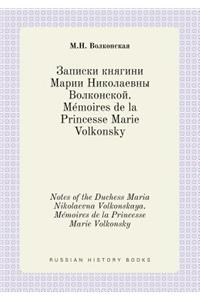 Notes of the Duchess Maria Nikolaevna Volkonskaya. Mémoires de la Princesse Marie Volkonsky