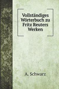 Vollständiges Wörterbuch zu Fritz Reuters Werken