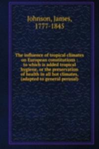 influence of tropical climates on European constitutions