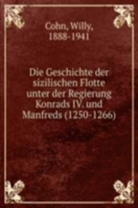 Die Geschichte der sizilischen Flotte unter der Regierung Konrads IV. und Manfreds