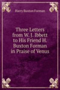 Three Letters from W. J. Ibbett to His Friend H. Buxton Forman in Praise of Venus