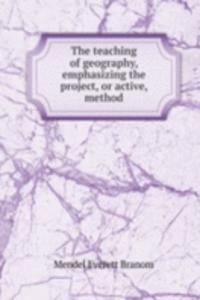 teaching of geography, emphasizing the project, or active, method