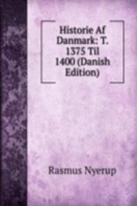 Historie Af Danmark: T. 1375 Til 1400 (Danish Edition)