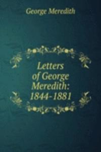 Letters of George Meredith: 1844-1881