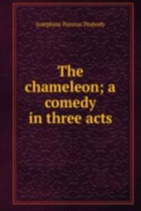 chameleon; a comedy in three acts