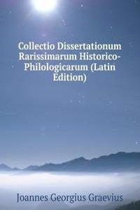 Collectio Dissertationum Rarissimarum Historico-Philologicarum (Latin Edition)