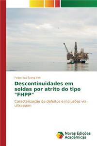 Descontinuidades em soldas por atrito do tipo 