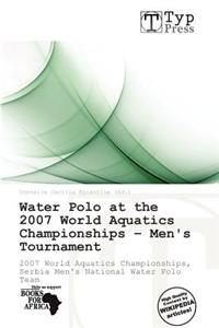 Water Polo at the 2007 World Aquatics Championships - Men's Tournament