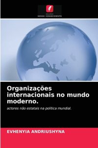 Organizações internacionais no mundo moderno.