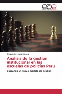 Análisis de la gestión institucional en las escuelas de policías Perú