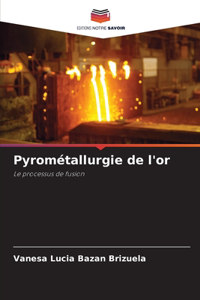 Pyrométallurgie de l'or