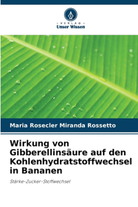 Wirkung von Gibberellinsäure auf den Kohlenhydratstoffwechsel in Bananen