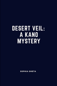 Desert Veil: A Kano Mystery