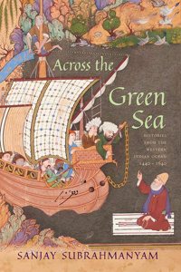 Across the Green Sea: Histories from the Western Indian Ocean 1440â€“1640