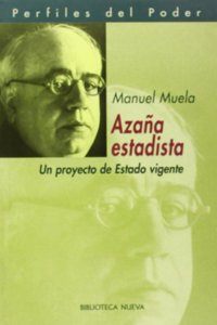 Azana, estadista: Un proyecto de estado vigente (Perfiles del poder) (Spanish Edition)